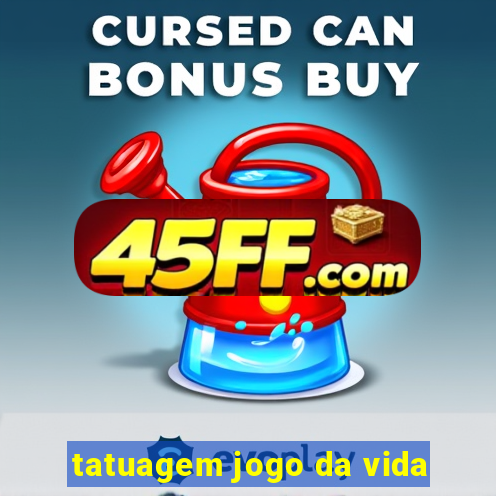 tatuagem jogo da vida